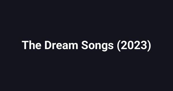 The Dream Songs (2023)