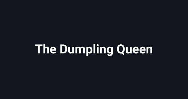The Dumpling Queen