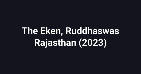The Eken, Ruddhaswas Rajasthan (2023)