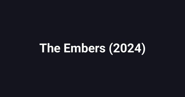The Embers (2024)