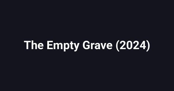 The Empty Grave (2024)