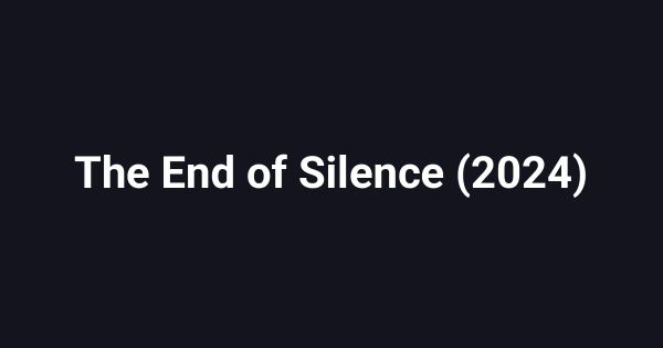 The End of Silence (2024)