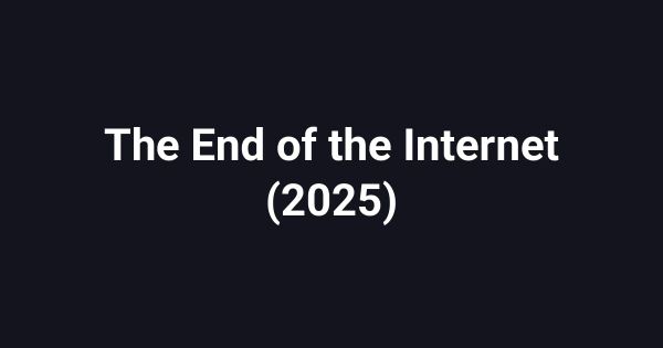 The End of the Internet (2025)