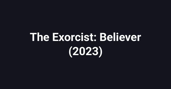 The Exorcist: Believer (2023)