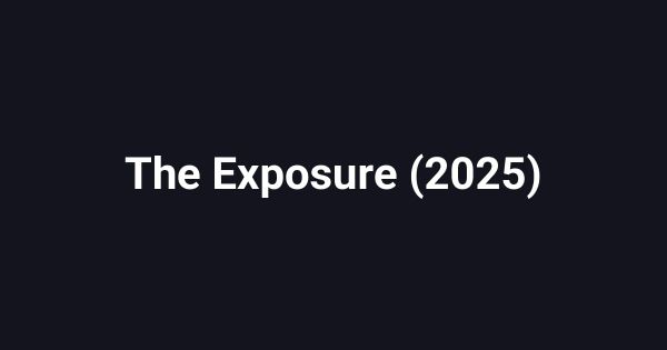 The Exposure (2025)