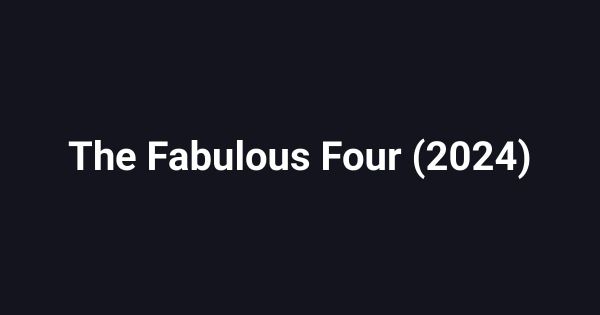 The Fabulous Four (2024)