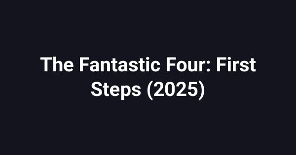 The Fantastic Four: First Steps (2025)