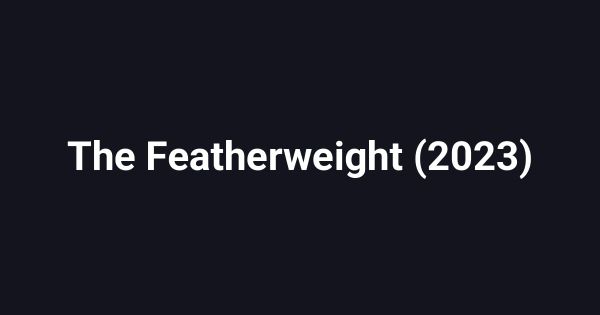 The Featherweight (2023)