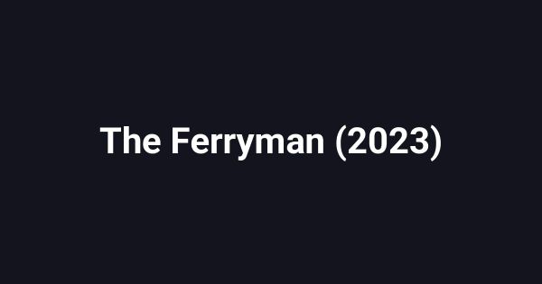 The Ferryman (2023)