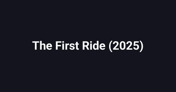 The First Ride (2025)
