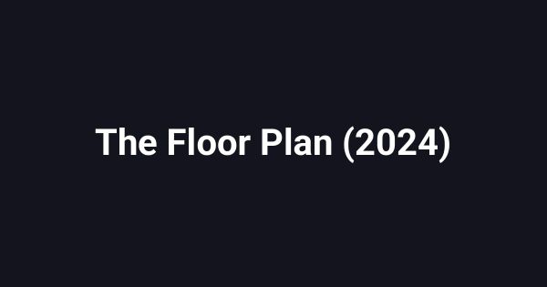 The Floor Plan (2024)