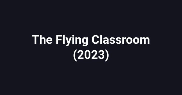 The Flying Classroom (2023)