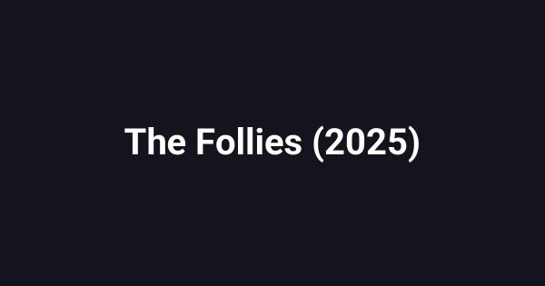 The Follies (2025)