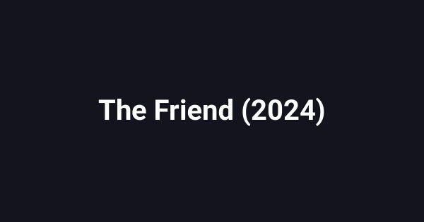 The Friend (2024)