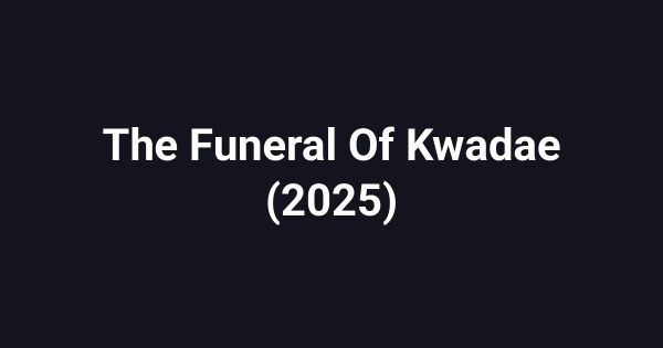 The Funeral Of Kwadae (2025)