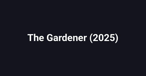The Gardener (2025)