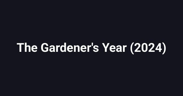 The Gardener's Year (2024)