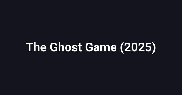 The Ghost Game (2025)