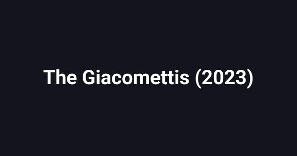 The Giacomettis (2023)