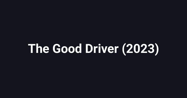 The Good Driver (2023)