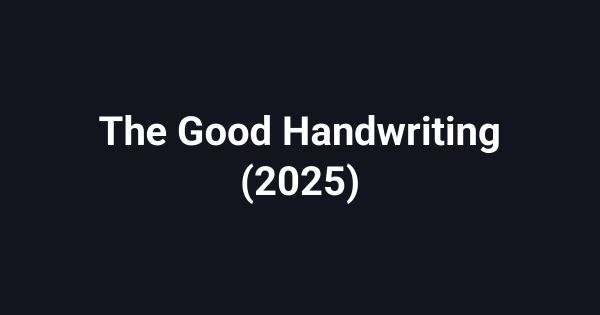 The Good Handwriting (2025)