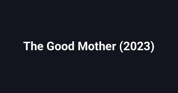 The Good Mother (2023)