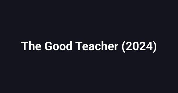 The Good Teacher (2024)
