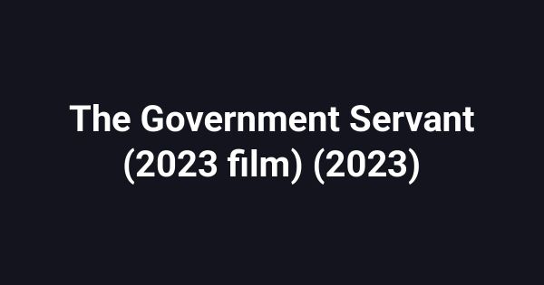 The Government Servant (2023 film) (2023)