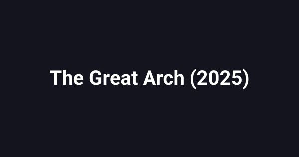 The Great Arch (2025)