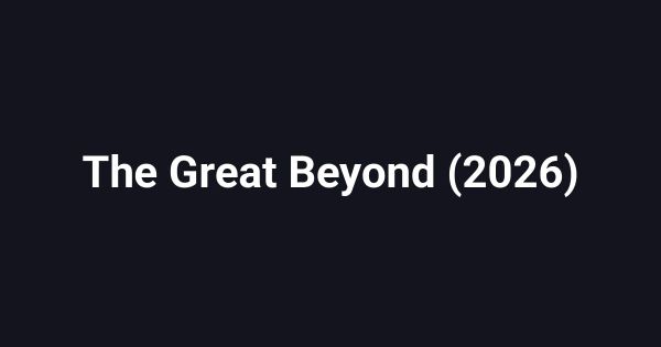The Great Beyond (2026)