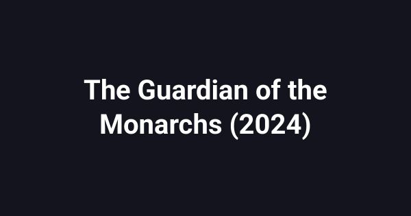 The Guardian of the Monarchs (2024)