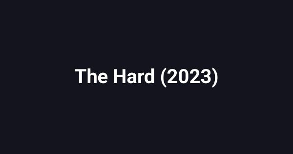 The Hard (2023)