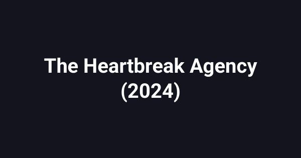 The Heartbreak Agency (2024)