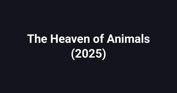 The Heaven of Animals (2025)