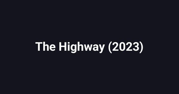 The Highway (2023)