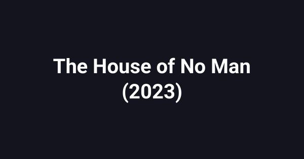 The House of No Man (2023)