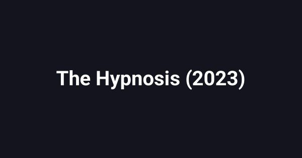 The Hypnosis (2023)