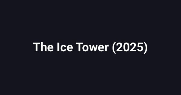 The Ice Tower (2025)