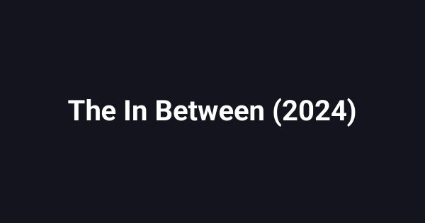 The In Between (2024)