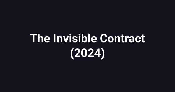 The Invisible Contract (2024)
