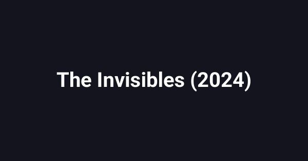 The Invisibles (2024)