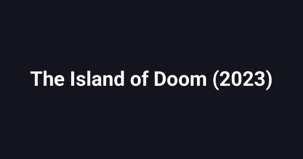 The Island of Doom (2023)