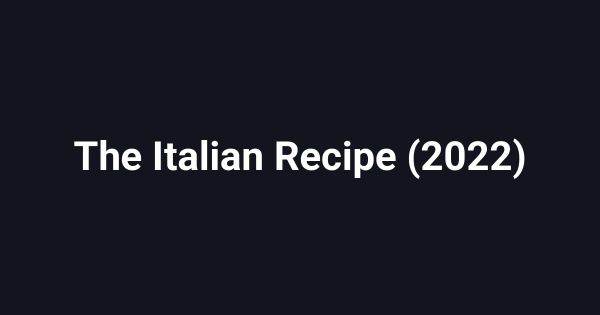 The Italian Recipe (2022)