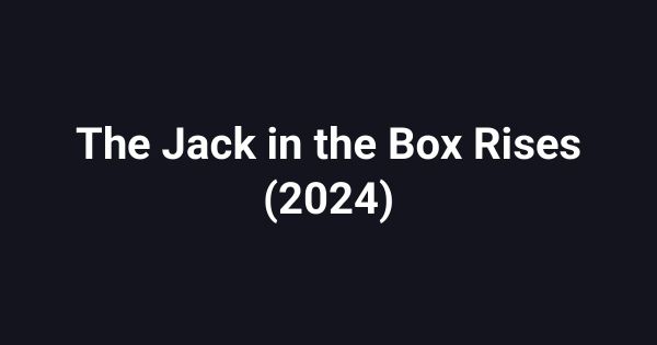 The Jack in the Box Rises (2024)