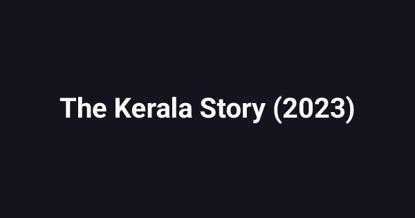 The Kerala Story (2023)