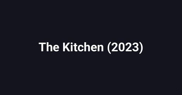 The Kitchen (2023)
