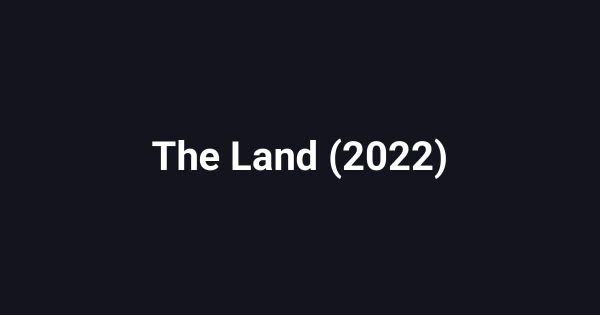 The Land (2022)