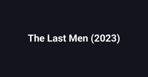The Last Men (2023)