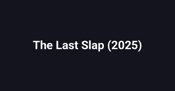 The Last Slap (2025)