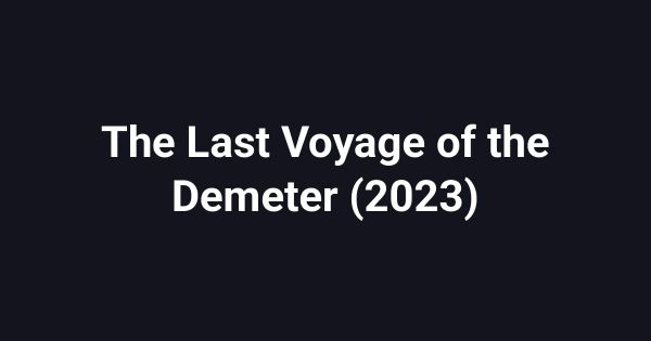 The Last Voyage of the Demeter (2023)